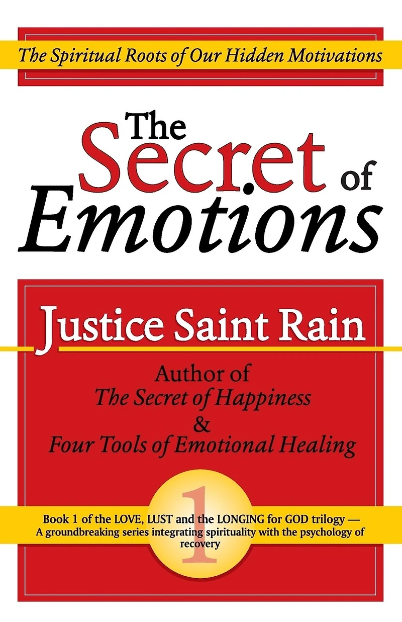 The Secret of Emotions: The Spiritual Roots of Our Hidden Motivations