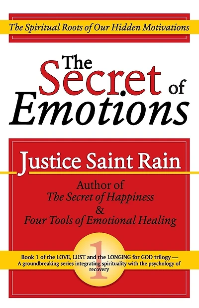 The Secret of Emotions: The Spiritual Roots of Our Hidden Motivations