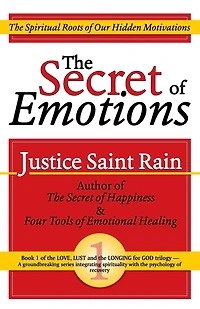 The Secret of Emotions: The Spiritual Roots of Our Hidden Motivations