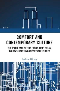 Comfort and Contemporary Culture: the problems of 'good life' on an increasingly uncomfortable planet