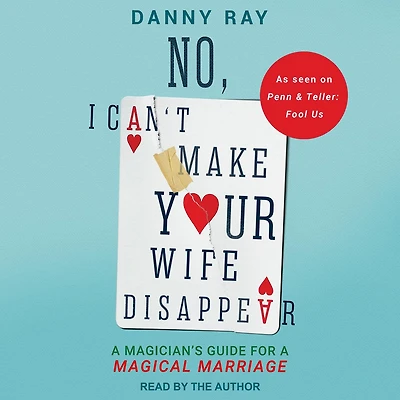 No, I Can't Make Your Wife Disappear: a Magician’s Guide for Magical Marriage