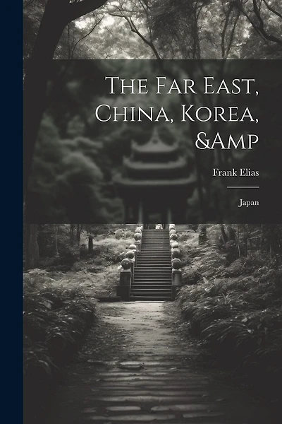 The Far East, China, Korea