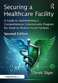 Securing a Healthcare Facility: Guide to Implementing Comprehensive Cybersecurity Program for Small Medium-Sized Facilities