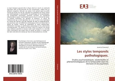 Les styles temporels pathologiques.: Etudes psychanalytiques, existentielles et phenomenologiques de la temporalite dans les nevroses