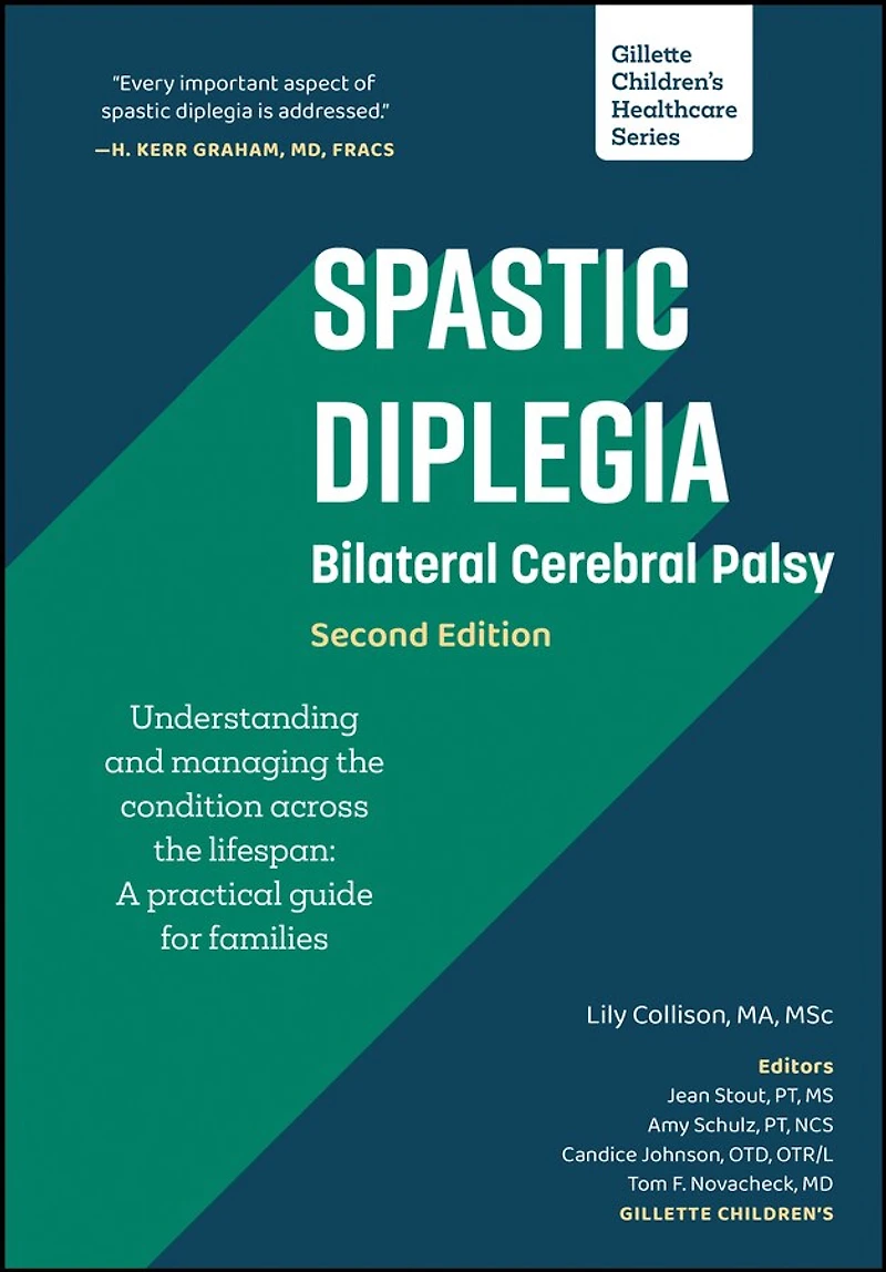 Spastic Diplegia - Bilateral Cerebral Palsy: Understanding and Managing the Condition across Lifespan: A Practical Guide for Families