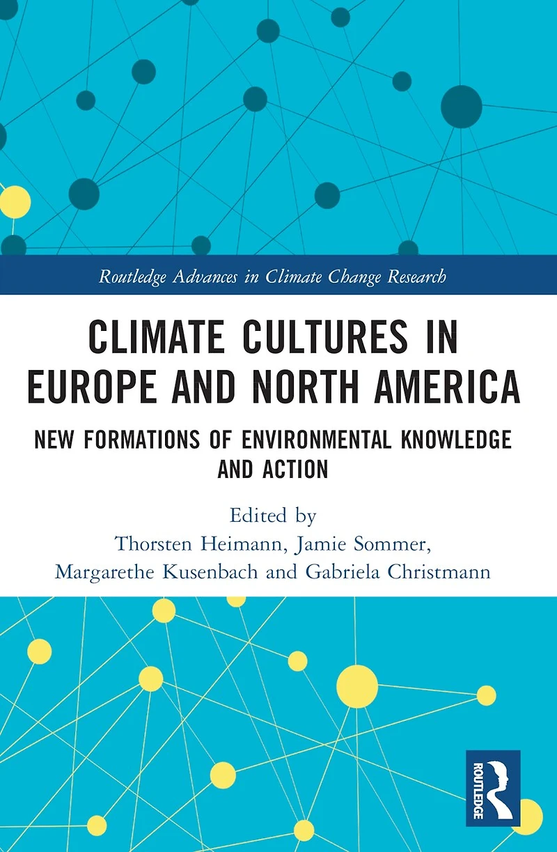 Climate Cultures Europe and North America: New Formations of Environmental Knowledge Action