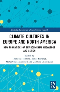 Climate Cultures Europe and North America: New Formations of Environmental Knowledge Action