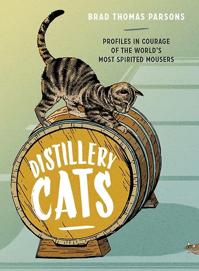 Distillery Cats: Profiles Courage Of The World's Most Spirited Mousers
