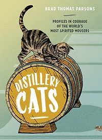 Distillery Cats: Profiles Courage Of The World's Most Spirited Mousers
