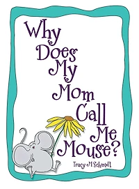 Why Does My Mom Call Me Mouse?
