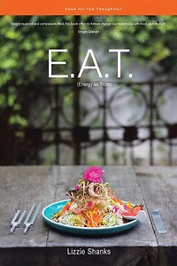 E.a.t. (energy As Truth): Food For The Thoughtful.