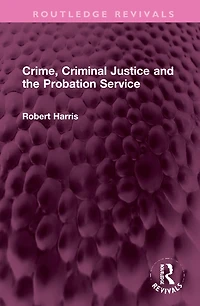 Crime, Criminal Justice and the Probation Service