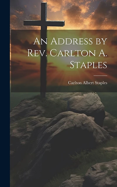 An Address by Rev. Carlton A. Staples