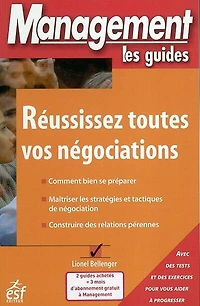 Réussissez toutes vos négociations : adopter le bon état d'esprit, bâtir une stratégie sur mesure, conclure un accord gagnant-gagnant: gagnant-gagnant
