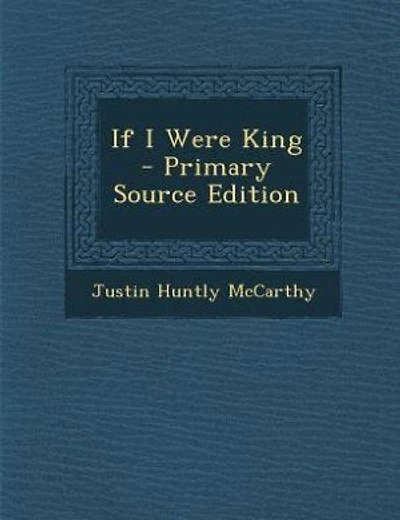 If I Were King - Primary Source Edition