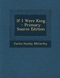 If I Were King - Primary Source Edition