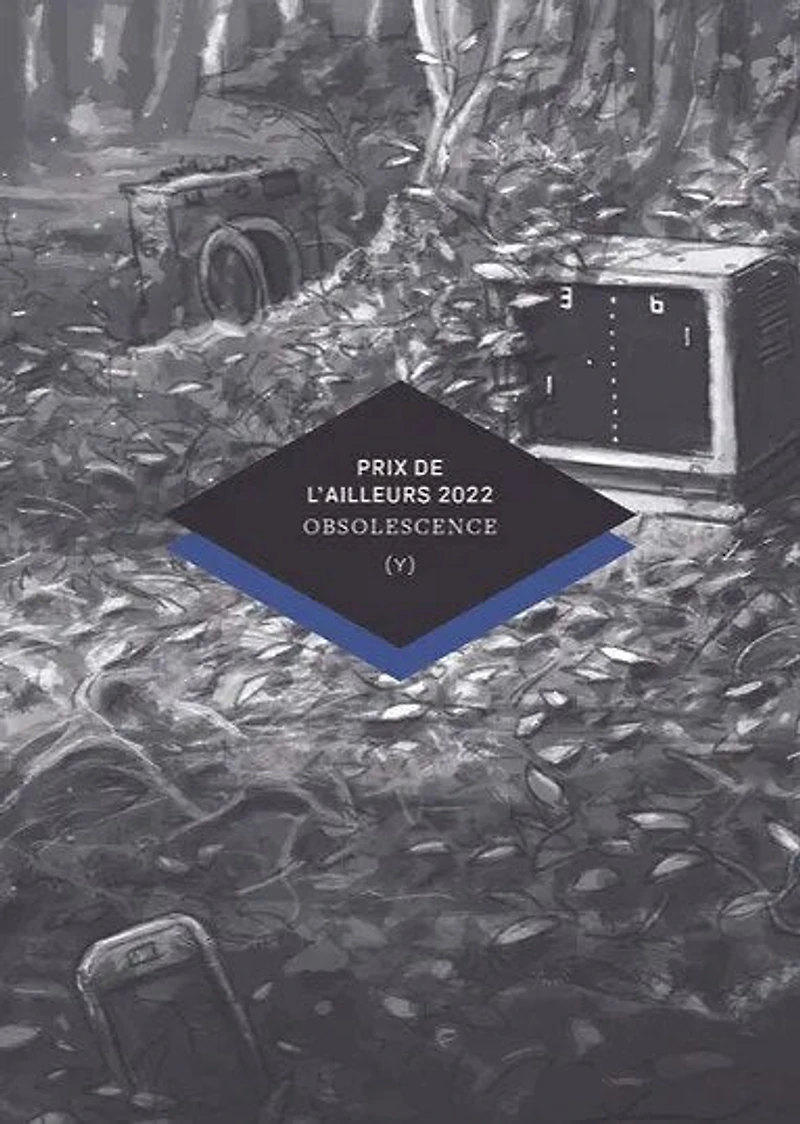 Prix de l'ailleurs 2022: obsolescence