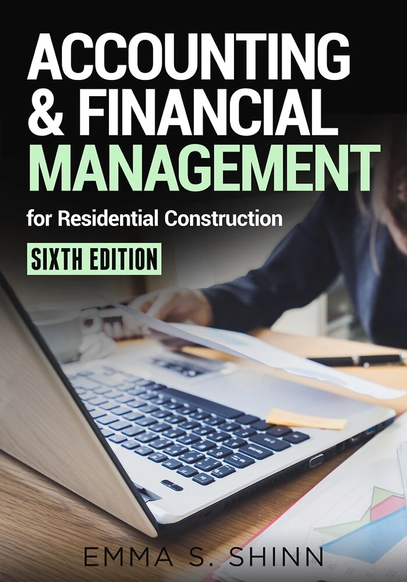 Accounting & Financial Management for Residential Construction, Sixth Edition