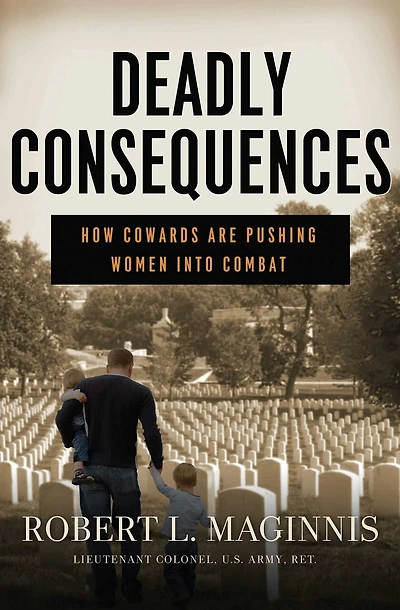 Deadly Consequences: How Cowards are Pushing Women into Combat
