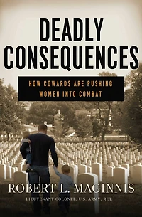 Deadly Consequences: How Cowards are Pushing Women into Combat