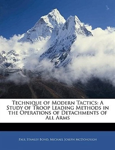 Technique of Modern Tactics: A Study of Troop Leading Methods in the Operations of Detachments of All Arms