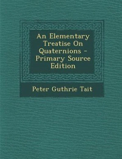 An Elementary Treatise On Quaternions - Primary Source Edition