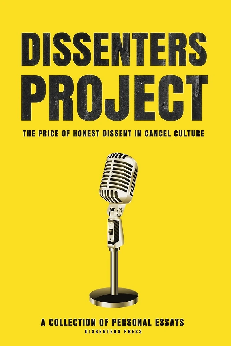 Dissenters Project: The Price of Honest Dissent in Cancel Culture