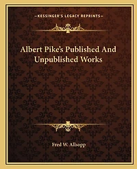Albert Pike's Published And Unpublished Works
