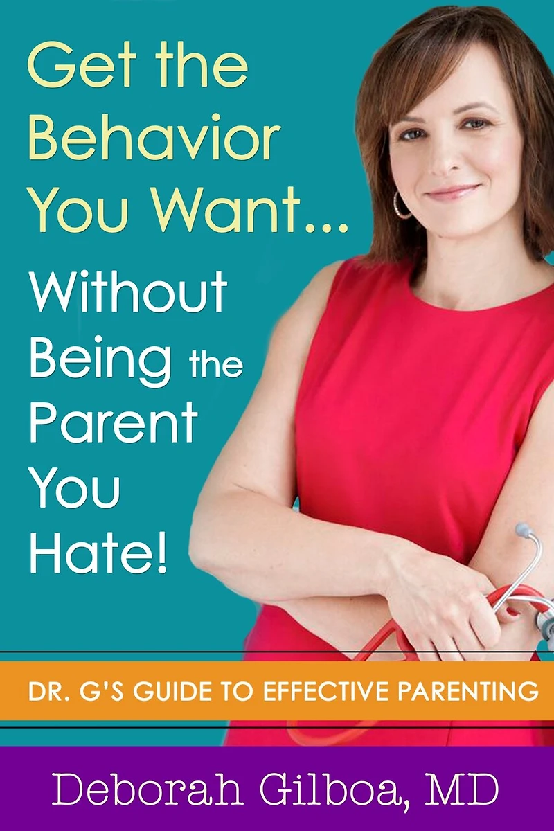 Get The Behavior You Want... Without Being Parent Hate!: Dr. G's Guide To Effective Parenting