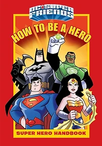 How to Be a Hero (DC Super Friends)
