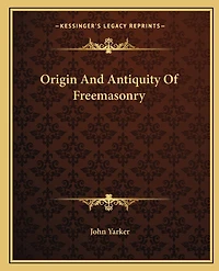 Origin And Antiquity Of Freemasonry