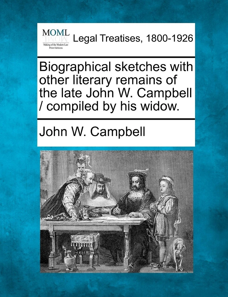 Biographical Sketches With Other Literary Remains of the Late John W. Campbell