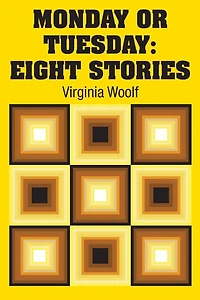 Monday or Tuesday: Eight Stories