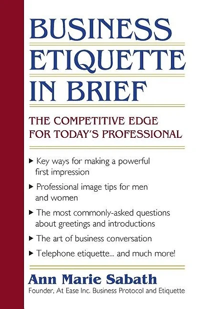 Business Etiquette In Brief: The Competitive Edge For Today's Professional