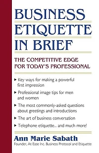 Business Etiquette In Brief: The Competitive Edge For Today's Professional
