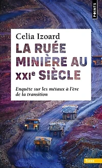 La ruée minière au XXIe siècle: enquête sur les métaux à l'ère de la transition