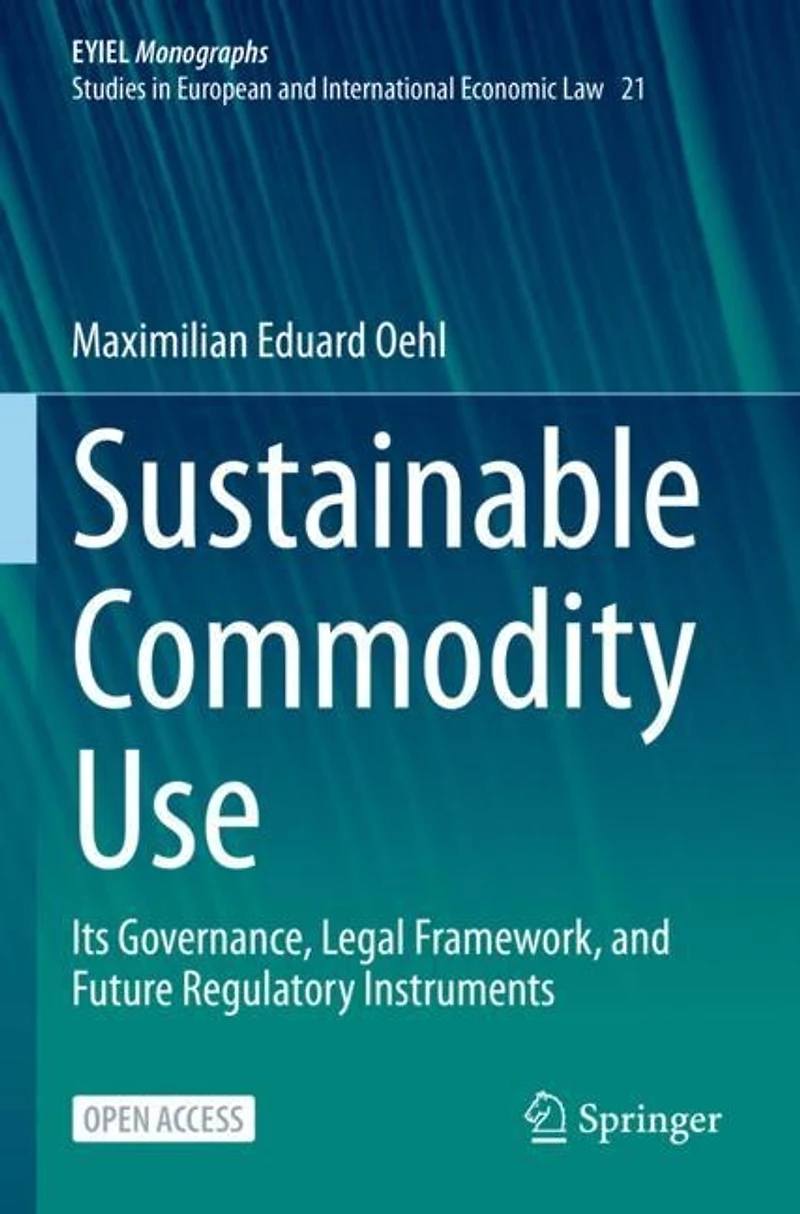 Sustainable Commodity Use: Its Governance, Legal Framework, And Future Regulatory Instruments