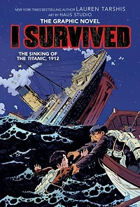 I Survived the Sinking of Titanic, 1912 (I Graphic Novel #1)