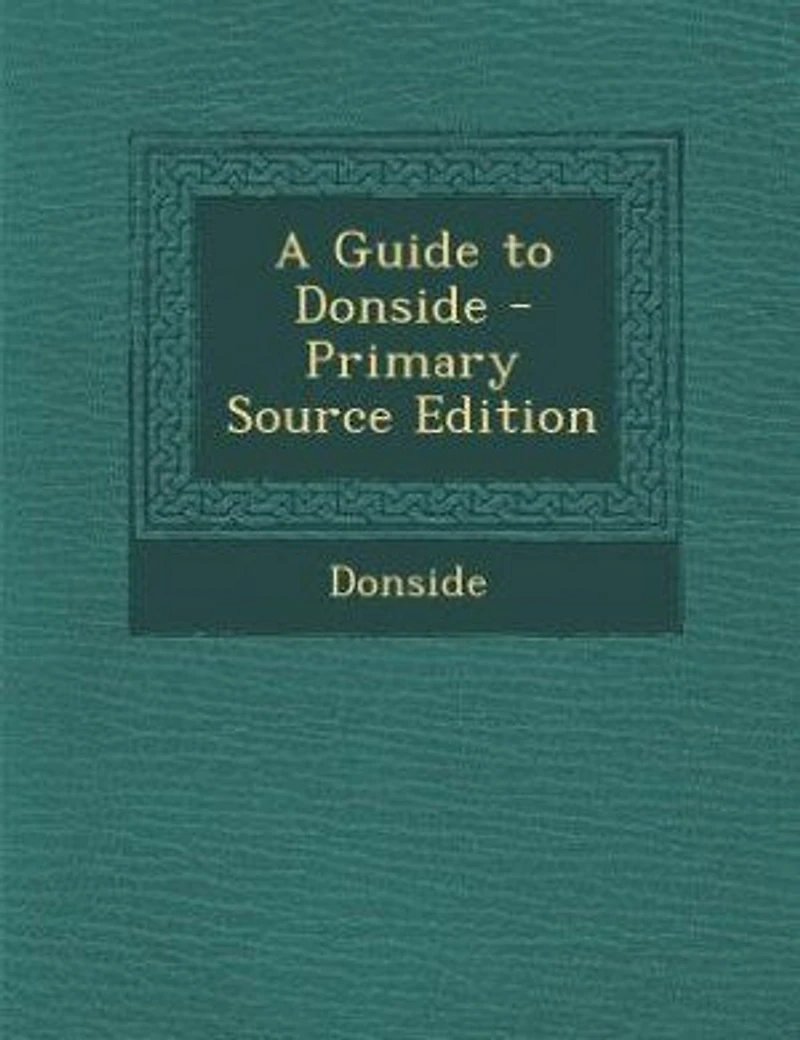 A Guide to Donside - Primary Source Edition