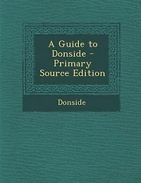 A Guide to Donside - Primary Source Edition