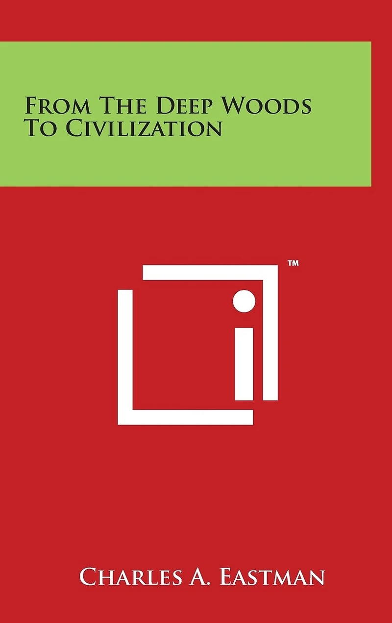 From the Deep Woods to Civilization