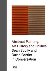 Abstract Painting, Art History and Politics: Sean Scully and David Carrier in Conversation