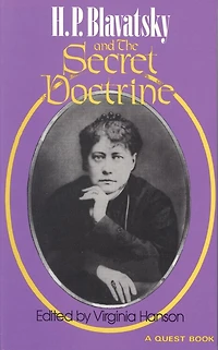 H. P. Blavatsky and the Secret Doctrine