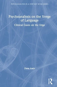Psychoanalysis on the Verge of Language: Clinical Cases Edge