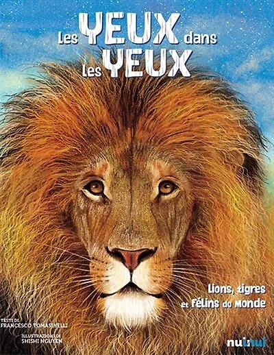 Les yeux dans les yeux : lions, tigres et félins du monde: lions, tigres et félins du monde