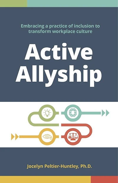 Active Allyship: Embracing a practice of inclusion to transform workplace culture