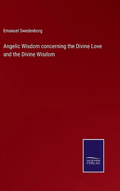 Angelic Wisdom concerning the Divine Love and the Divine Wisdom