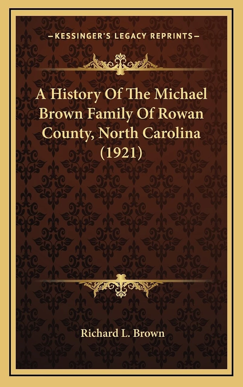 A History Of The Michael Brown Family Of Rowan County, North Carolina (1921)