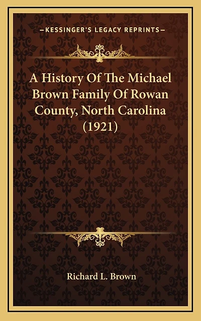 A History Of The Michael Brown Family Of Rowan County, North Carolina (1921)