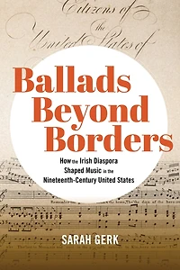 Ballads Beyond Borders: How the Irish Diaspora Shaped Music Nineteenth-Century United States